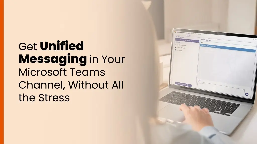 An over-the-shoulder view of a person using a laptop to access the TeamMate interface. The text on the left reads, "Get Unified Messaging in Your Microsoft Teams Channel, Without All the Stress." The screen shows an active chat dashboard, demonstrating the practical application of SMS for Microsoft Teams.