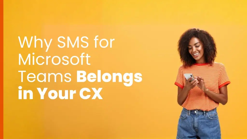 A smiling woman in a striped shirt interacts with her smartphone against a bright yellow background. The text overlay reads: "Why SMS for Microsoft Teams Belongs in Your CX," emphasizing the importance of this integration for customer experience (CX) strategies.