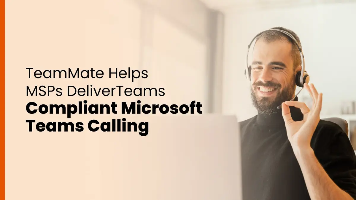 Smiling man wearing a headset giving an “OK” gesture while video conferencing; text promotes TeamMate’s support for compliant Microsoft Teams Calling for MSPs.