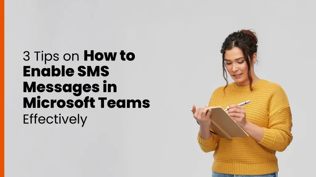 A woman in a yellow sweater takes notes in a notebook against a light gray background. To her left, the text reads: "3 Tips on How to Enable SMS Messages in Microsoft Teams Effectively," serving as an educational guide for users setting up SMS for Microsoft Teams.